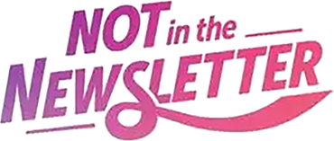 Not in the Newsletter